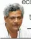  ??  ?? –– Sitaram Yechury
CPM leader
Greater investment does not create greater growth,
unless you economical­ly empower the people