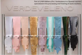  ?? ?? Part of LVMH Métiers d'Art, Verdevelen­o is a Spanish tannery specialize­d in the processing and finishing of exotic leathers.