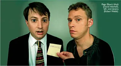  ??  ?? Peep Show’s Mark (David Mitchell), left, and Jeremy (Robert Webb).