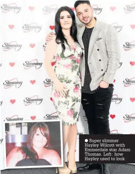  ??  ?? Super slimmer Hayley Wilcott with Emmerdale star Adam Thomas. Left: how Hayley used to look