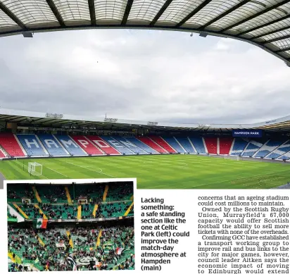  ??  ?? Lacking something: a safe standing section like the one at Celtic Park (left) could improve the match-day atmosphere at Hampden (main)