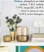  ??  ?? photophore en métal perforé, 7,50 €, timbale, 7,99 €, lampe LED, 24,99 €, miroir or jaune ou rose, 12,99 €, le tout Monoprix.