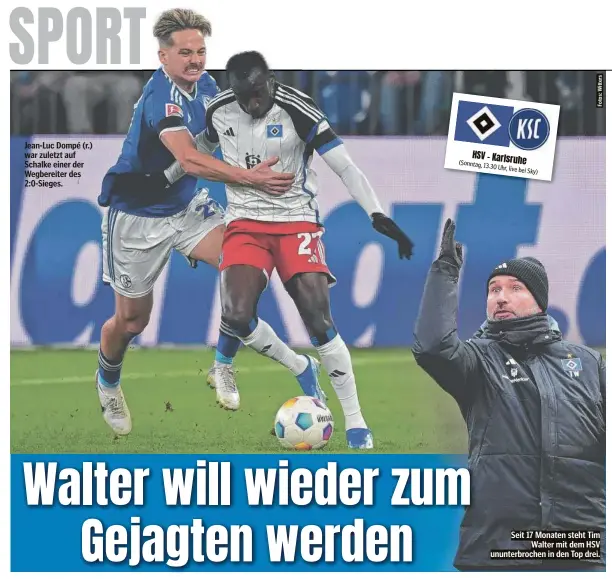  ?? ?? Jean-Luc Dompé (r.) war zuletzt auf Schalke einer der Wegbereite­r des 2:0-Sieges.
Seit 17 Monaten steht Tim Walter mit dem HSV ununterbro­chen in den Top drei.