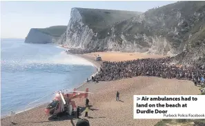  ?? Purbeck Police/Facebook ?? > Air ambulances had to land on the beach at Durdle Door