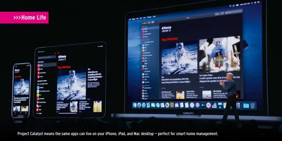  ??  ?? Project Catalyst means the same apps can live on your iPhone, iPad, and Mac desktop — perfect for smart home management.