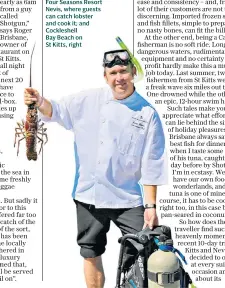  ??  ?? Jason Adams, below, executive chef at the Four Seasons Resort Nevis, where guests can catch lobster and cook it; and Cockleshel­l Bay Beach on St Kitts, right