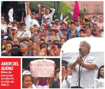  ??  ?? AMOR DEL BUENO Miles de personas acudieron al mitin de AMLO.