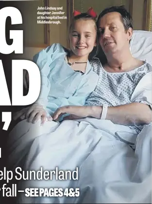  ??  ?? John Lindsay and daughter Jennifer at his hospital bed in Middlesbro­ugh.