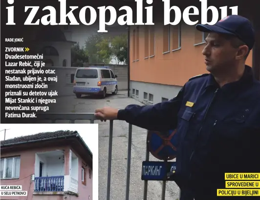  ?? KUĆA REBIĆA U SELU PETKOVCI ?? UBICE U MARICI SPROVEDENE U POLICIJU U BIJELJINI