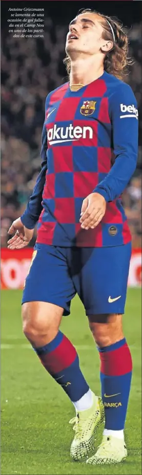  ??  ?? Antoine Griezmann se lamenta de una ocasión de gol fallada en el Camp Nou en uno de los partidos de este curso.