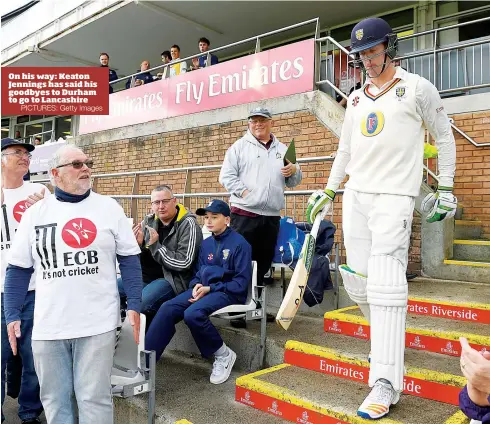  ?? PICTURES: Getty Images ?? On his way: Keaton Jennings has said his goodbyes to Durham to go to Lancashire