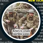  ??  ?? ACTORS RE-CREATE WARTIME SCENES