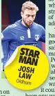  ??  ?? STAR MAN JOSH LAW Oldham