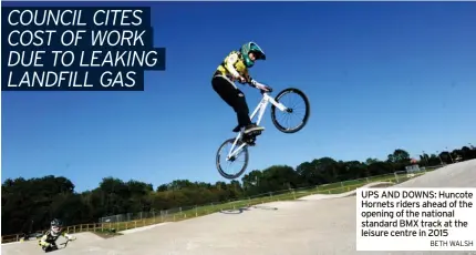  ?? BETH WALSH ?? UPS AND DOWNS: Huncote Hornets riders ahead of the opening of the national standard BMX track at the leisure centre in 2015