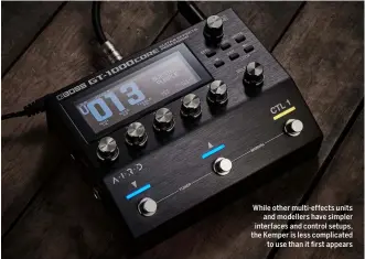  ??  ?? While other multi-effects units and modellers have simpler interfaces and control setups, the Kemper is less complicate­d to use than it first appears