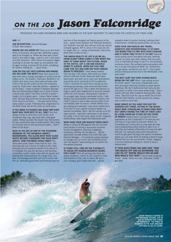  ??  ?? JASON PRODUCT TESTING IN THE MENTAWAI ISLANDS, DID HE
SAY HE WORKED FOR O’NEILL OR HEINEKEN?? THE PERKS OF WORKING IN THE SURF INDUSTRY
CAPTURED IN ALL ITS GLORY.