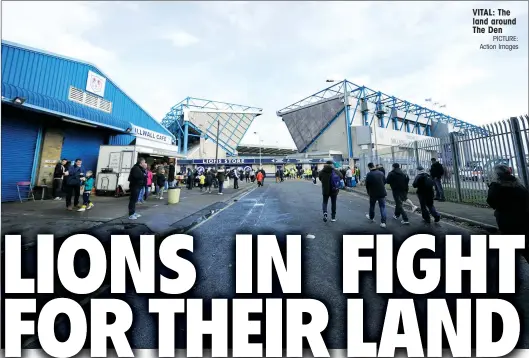  ?? PICTURE: Action Images ?? VITAL: The land around The Den