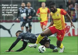  ?? ?? Danso et Lens plus que jamais en course pour la Ligue des champions.