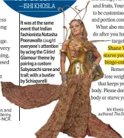  ?? ?? It was at the same event that Indian fashionist­a Natasha Poonawalla caught everyone’s attention by acing the Gilded Glamour theme by pairing a custom Sabyasachi saree and trail; with a bustier by Schia arelli