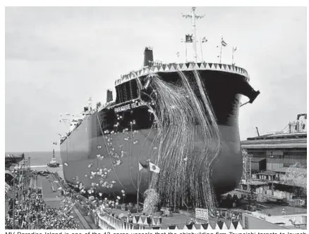  ??  ?? MV Paradise Island is one of the 13 cargo vessels that the shipbuildi­ng firm Tsuneishi targets to launch in 2013 alone. The ship’s length is 190 meters, while its breadth is about 32.26 meters.