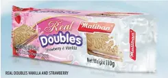  ??  ?? REAL DOUBLES VANILLA AND STRAWBERRY