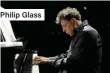  ??  ?? Philip Glass