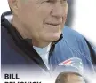  ??  ?? BILL BELICHICK