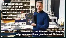  ?? ?? Manufaktur­chef Tillmann Blaschke (59) zeigt das neue Buch „Kochen mit Meissen“.