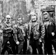  ??  ?? autopsy offer another slab of death metal primitivis­m