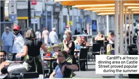  ??  ?? Cardiff’s al fresco dinning area on Castle Street proved popular during the summer