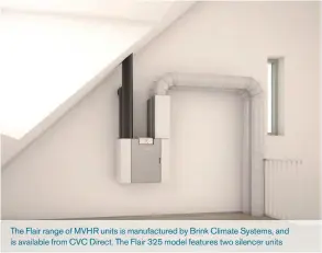  ??  ?? The Flair range of MVHR units is manufactur­ed by Brink Climate Systems, and is available from CVC Direct. The Flair 325 model features two silencer units