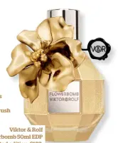  ??  ?? Viktor & Rolf Flowerbomb 50ml EDP limited edition, $182.