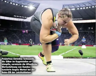  ??  ?? Powerfrau Christina Schwanitz, die Silber im Kugelstoße­n erkämpfte, vermisste die öffentlich­e Wertschätz­ung von Bundeskanz­lerin Angela Merkel bei der Heim-EM der Leichtathl­eten.