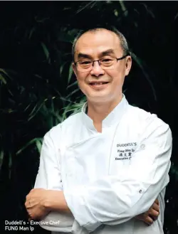  ??  ?? Duddell's - Exective Chef FUNG Man Ip