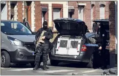  ?? (Photo AFP) ?? Les forces françaises de la DGSI sont intervenue­s à Wattignies, près de Lille.