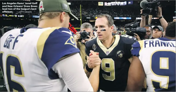  ?? — GETTY IMAGES ?? Los Angeles Rams’ Jared Goff and New Orleans’ Drew Brees lead two of the league’s best offences.