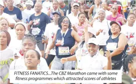  ?? ?? FITNESS FANATICS...The CBZ Marathon came with some fitness programmes which attracted scores of athletes
