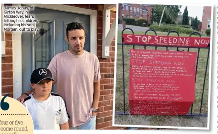  ?? ?? James Jonas, of Girton Way in Mickleover, fears letting his children, including his son Morgan, out to play