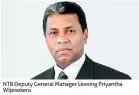  ??  ?? NTB Deputy General Manager Leasing Priyantha Wijesekera