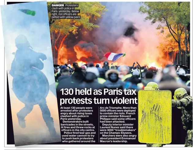  ??  ?? DANGER Protesters clash with police in Paris yesterday. Below right, riot officers are pelted with yellow paint