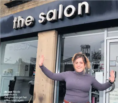  ??  ?? At last Nicola Hamilton is delighted to get her salon open again