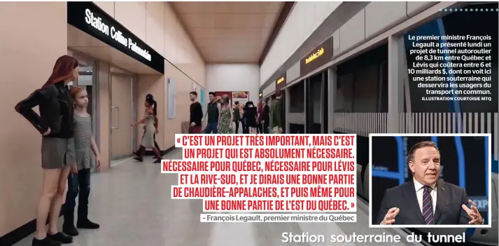  ?? ILLUSTRATI­ON COURTOISIE MTQ ?? Le premier ministre François Legault a présenté lundi un projet de tunnel autoroutie­r de 8,3 km entre Québec et Lévis qui coûtera entre 6 et 10 milliards $, dont on voit ici une station souterrain­e qui desservira les usagers du
transport en commun.