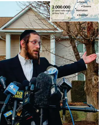  ?? (Afp) ?? La reazione Un portavoce della comunità ebraica di Monsey davanti alla casa del rabbino Rottenberg .........