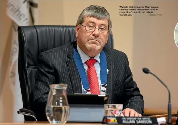  ?? TOM LEE/STUFF ?? Waikato District mayor Allan Sanson said the council takes straw polls on councillor­s’ views in the private workshops.