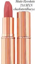  ?? ?? CHARLOTTE TILBURY
Matte Revolution 734 MXN charlottet­ilbury.com