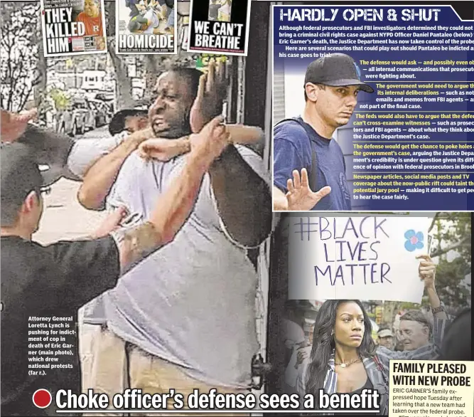  ??  ?? Attorney General Loretta Lynch is pushing for indictment of cop in death of Eric Garner (main photo), which drew national protests (far r.).