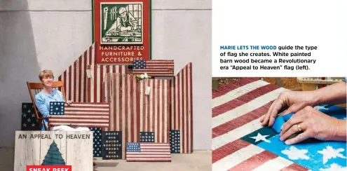  ??  ?? MARIE LETS THE WOOD guide the type of flag she creates. White painted barn wood became a Revolution­ary era “Appeal to Heaven” flag (left).