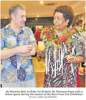  ?? Picture: JONA LALAKOBAU ?? Na Marama Bale na Roko Tui Dreketi, Ro Teimumu Kepa with a fellow guest during the launch of the Born from Fire Exhibition.