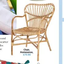  ?? ?? Chair, Homesense, £79.99