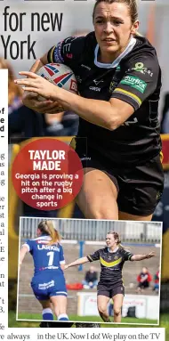  ?? ?? TAYLOR MADE Georgia is proving a hit on the rugby pitch after a big change in sports